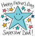 Happy Fathers Day Superstar Dad by Lucilla Lavender