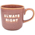 Reactive Glaze Mug Always Right