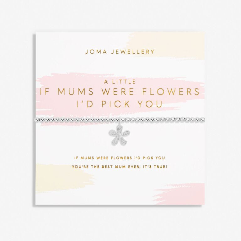 Joma Mother's Day A Little If Mums Were Flowers I'd Pick You Bracelet