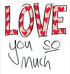 Love You So Much Card By Lucilla Lavender